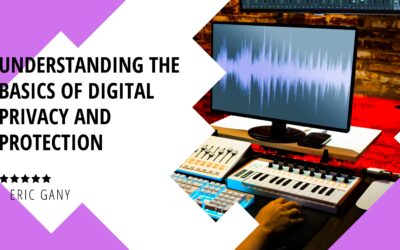 Understanding the Basics of Digital Privacy and Protection